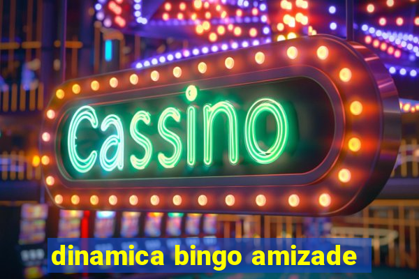 dinamica bingo amizade